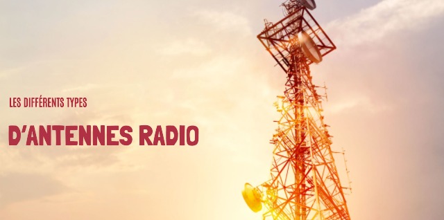 Les différents types d'antennes radio