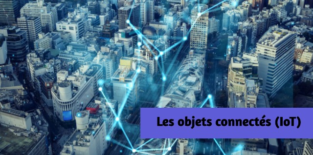 Les objets connectés (IoT)