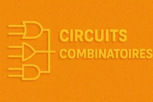 Les Circuits Combinatoires