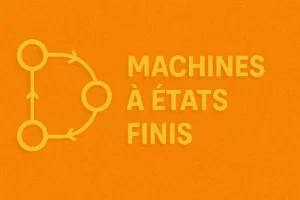 Les Machines à États Finis (FSM)