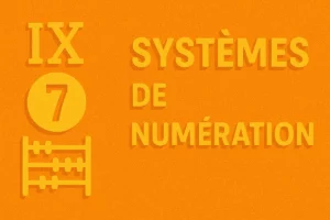 Les Systèmes de Numération
