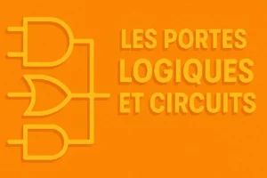 Les Portes Logiques et Circuits