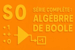 Série Complète : Algèbre de Boole